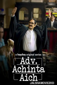 Adv Achinta Aich (2024) Bengali Web Series Hoichoi Original