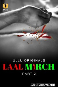 Laal Mirch (2024) Part 2 Ullu Original