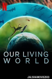 Our Living World (2024) Hindi Web Series Netflix Original