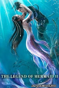 The Legend of Mermaid 2 (2021) Hindi Dubbed