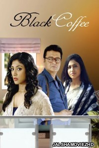 Black Coffee (2017) Bengali Movie