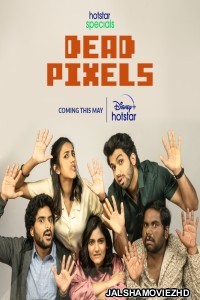 Dead Pixels (2023) Hindi Web Series Hotstar Original