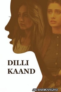 Dilli Kaand (2021) Hindi Movie