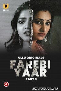 Farebi Yaar (2023) Part 3 Ullu Original