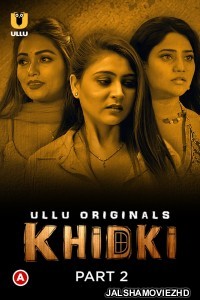 Khidki (2023) Part 2 ULLU Original