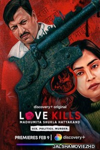 Love Kills Madhumita Shukla Hatyakand (2023) Hindi Web Series DiscoveryPlus Original