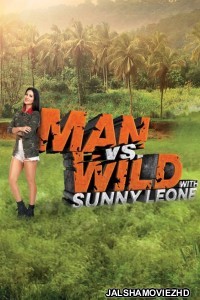 Man vs Wild with Sunny Leone (2023) TV Show Download