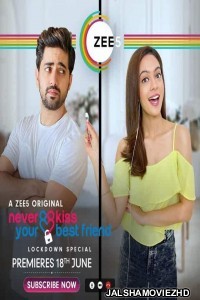 Never Kiss Your Best Friend (Lockdown Special) (2020) Hindi Web Series ZEE5 Original