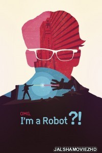 OMG Im a Robot (2015) Hindi Dubbed