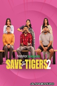 Save the Tigers (2024) Season 2 Hindi Web Series Hotstar Original