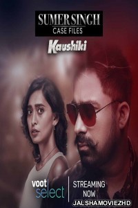 Sumer Singh Case Files Kaushiki (2021) Hindi Web Series Voot Original