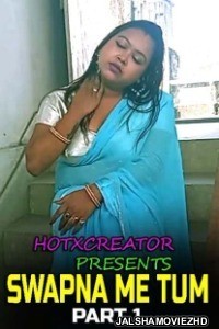 Swapna Me Tum Part 1 (2022) HotXcreator Original