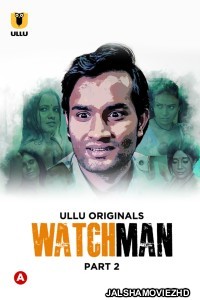 Watchman (2023) Part 2 Ullu Original