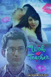 Woh Teacher (2020) Hindi Web Series KooKu Original